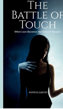 Hardcover The Battle of Touch: When Love Becomes Her Fiercest Weapon Book