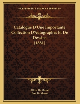 Paperback Catalogue D'Une Importante Collection D'Autographes Et De Dessins (1881) [French] Book