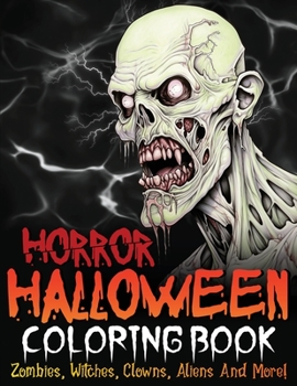 Paperback Horror Halloween Coloring Book: Zombies, Witches, Clowns, Aliens And More! Book