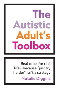 Paperback The Autistic Adult's Toolbox: Real Tools for Real Life-Because "Just Try Harder" Isn't a Strategy Book