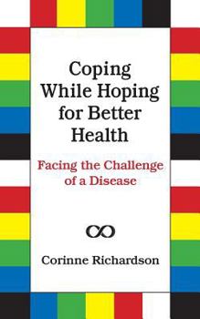 Paperback Coping While Hoping for Better Health: Facing the Challenge of a Disease Book