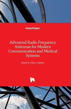 Hardcover Advanced Radio Frequency Antennas for Modern Communication and Medical Systems Book