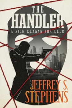 The Handler: A Nick Reagan Thriller - Book #1 of the Nick Reagan
