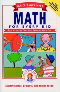 Janice VanCleave's Math for Every Kid: Easy Activities that Make Learning Math Fun (Science for Every Kid Series) - Book  of the Science for Every Kid