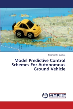 Paperback Model Predictive Control Schemes For Autonomous Ground Vehicle Book