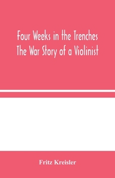 Paperback Four Weeks In The Trenches: The War Story Of A Violinist Book