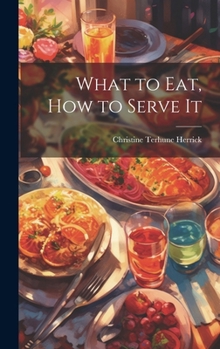 Hardcover What to Eat, How to Serve It Book