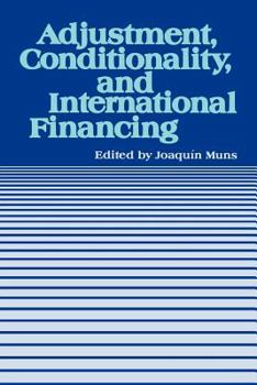 Paperback Adjustment, Conditionality, and International Financing: Papers Presented at the Seminar on the Role of the International Monetary Fund in the Adjustm Book