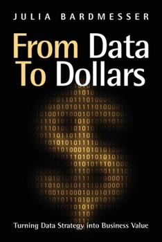 Paperback From Data to Dollars: Turning Data Strategy into Business Value Book
