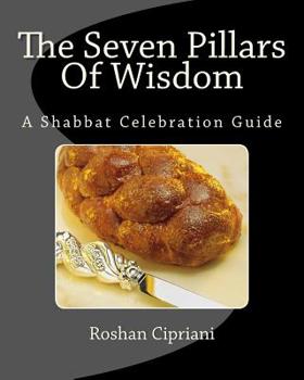Paperback The Seven Pillars Of Wisdom: A Shabbat Celebration Guide Book