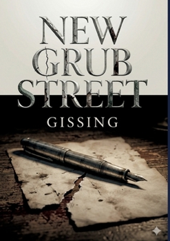 New Grub Street: by George Gissing