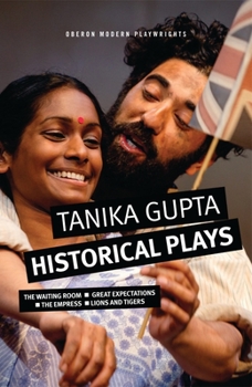 Paperback Tanika Gupta: Historical Plays: The Waiting Room; Great Expectations; The Empress; Lions and Tigers Book