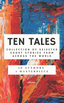 Paperback Ten Tales: Collection of Selected Short Stories from across the World Book