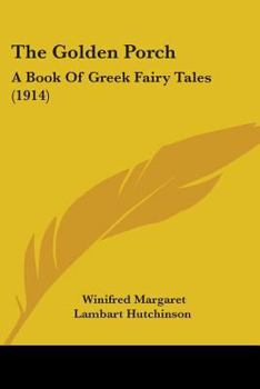 The Golden Porch a Book of Greek Fairy Tales