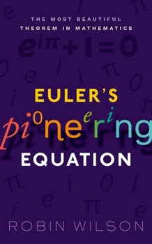 Hardcover Euler's Pioneering Equation: The Most Beautiful Theorem in Mathematics Book