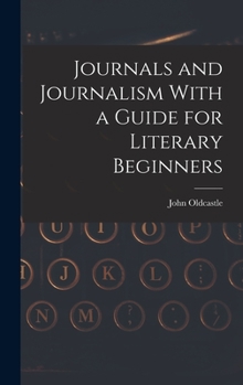 Hardcover Journals and Journalism With a Guide for Literary Beginners Book