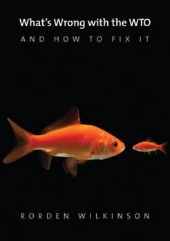 Paperback What's Wrong with the WTO and How to Fix It Book
