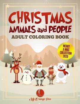 Christmas Animals and People Adult Coloring Book: 25 Fun, Festive, and Stress-Relieving Drawings with Beautiful Holiday Scenes for Relaxation