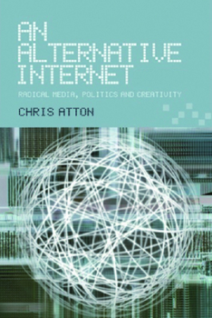 Paperback An Alternative Internet: Radical Media, Politics and Creativity Book