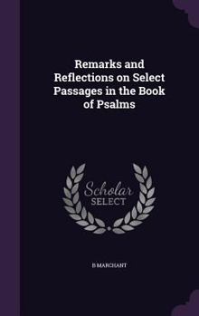 Hardcover Remarks and Reflections on Select Passages in the Book of Psalms Book