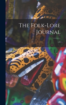 Hardcover The Folk-lore Journal; v.6 Book