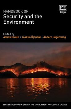 Hardcover Handbook of Security and the Environment (Elgar Handbooks in Energy, the Environment and Climate Change) Book