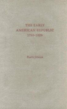 Hardcover The Early American Republic: 1789-1829 Book