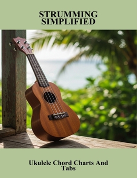 Paperback Strumming Simplified: Ukulele Chord Charts And Tabs Book