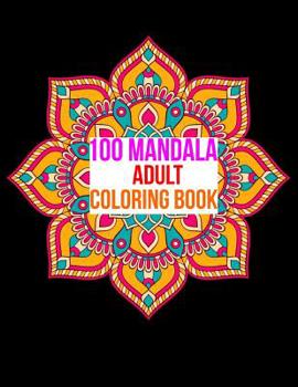 Paperback 100 Mandala Adult Coloring Book: 100 Mandala Images Stress Management Coloring Book For Relaxation, Meditation, Happiness and Relief & Art Color Thera Book