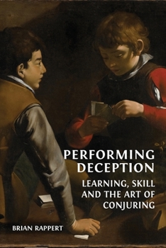 Paperback Performing Deception: Learning, Skill and the Art of Conjuring Book