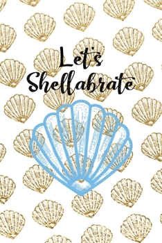 Paperback Let's Shellabrate: All Purpose 6x9 Blank Lined Notebook Journal Way Better Than A Card Trendy Unique Gift Golden Shell Book