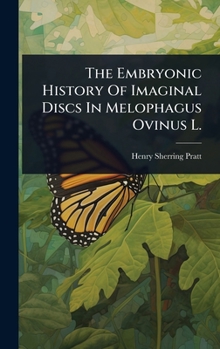 Hardcover The Embryonic History Of Imaginal Discs In Melophagus Ovinus L. Book