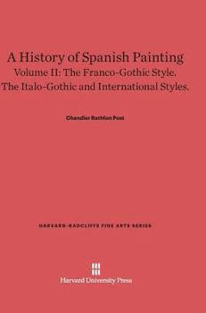 Hardcover A History of Spanish Painting, Volume II: The Franco-Gothic Style. the Italo-Gothic and International Styles. Book