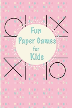 Paperback Fun Paper Games for Kids: Fun Pen and Paper games Tic Ta Toe ( Noughts and Crosses UK ) Hangman 4 in a Row Sea Battles Dot Grid Paper Ideal for Book