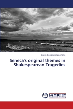 Paperback Seneca's original themes in Shakespearean Tragedies Book