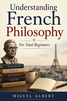 Understanding French Philosophy: For Total Beginners