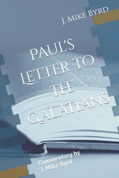 Paperback Paul's Letter to the Galatians: Commentary by J. Mike Byrd Book