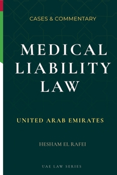 Medical Liability Law in United Arab Emirates: Cases & Commentary (UAE Law Series)