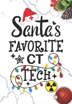 Santa's Favorite CT Tech: Blank Lined Journal Notebook for CT technologist, Computed tomography technician Practitioner, and Radiographers Radiologic Tech Student Graduation Gift