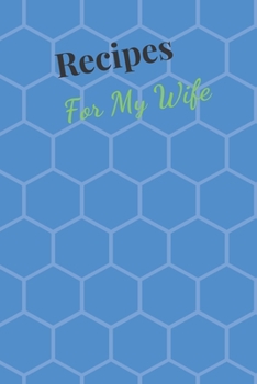 Paperback Recipes For My Wife: Blank Recipe Book For Saving Your Favorite Recipes, Create Your Own Family Cookbook . Size ( 6 x 9 ) 100 pages Book