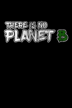 There is no Planet B: Notizbuch DIN A5 - 120 Seiten kariert