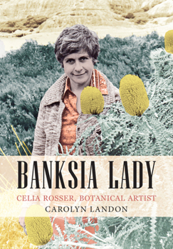 Paperback Banksia Lady: Celia Rosser, Botanical Artist Book