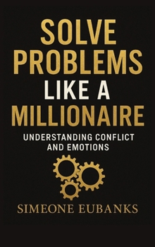 Hardcover Solve Problems Like A Millionaire: Understanding Conflict And Emotions Book