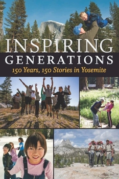 Paperback Inspiring Generations: 150 Years, 150 Stories in Yosemite Book