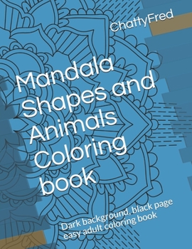 Paperback Mandala Shapes and Animals Coloring book: Dark background, black page easy adult coloring book