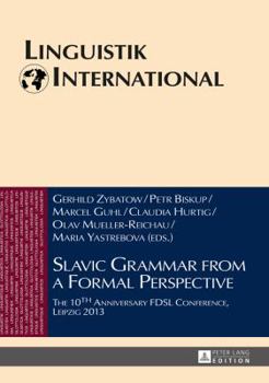 Hardcover Slavic Grammar from a Formal Perspective: The 10th Anniversary FDSL Conference, Leipzig 2013 Book