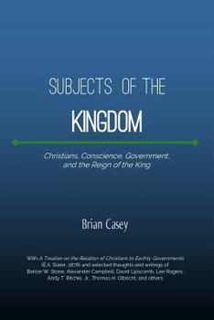 Paperback Subjects of the Kingdom: Christians, Conscience, Government, and the Reign of the King Book