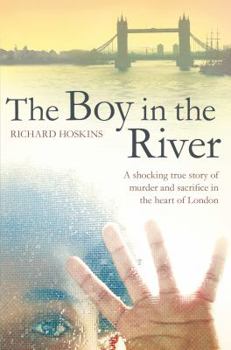 Paperback The Boy in the River: A Shocking True Story of Ritual Murder and Sacrifice in the Heart of London Book