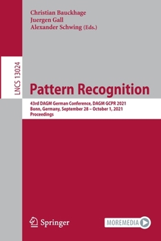 Paperback Pattern Recognition: 43rd Dagm German Conference, Dagm Gcpr 2021, Bonn, Germany, September 28 - October 1, 2021, Proceedings Book