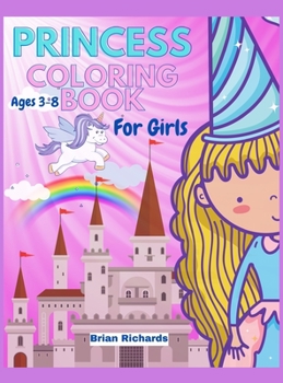 Hardcover Princess Coloring Book For Girls: Adorable Coloring Pages with Cute Princess, Large, Unique and High-Quality Images for Girls, Preschool and Kindergar Book